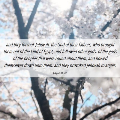 Picture 06 - Judges 2:12 ASV - and they forsook Jehovah, the God of their - Bible Verse Picture