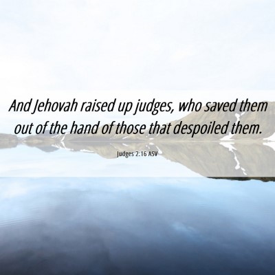 Picture 06 - Judges 2:16 ASV - And Jehovah raised up judges, who saved them out - Bible Verse Picture