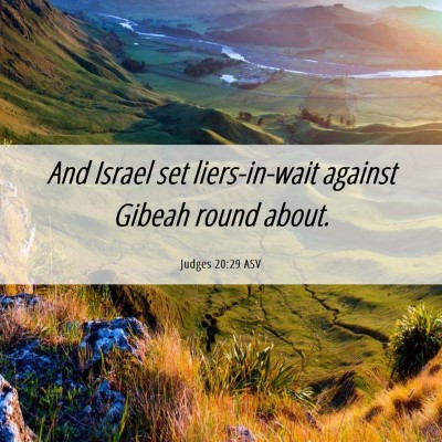 Picture 06 - Judges 20:29 ASV - And Israel set liers-in-wait against Gibeah round - Bible Verse Picture