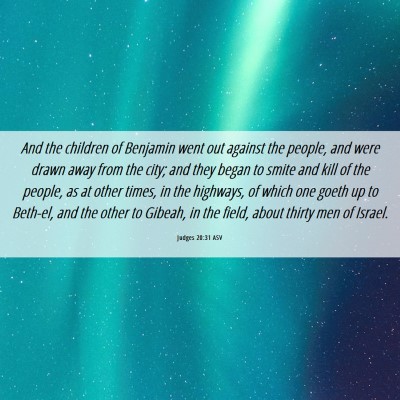 Picture 06 - Judges 20:31 ASV - And the children of Benjamin went out against the - Bible Verse Picture