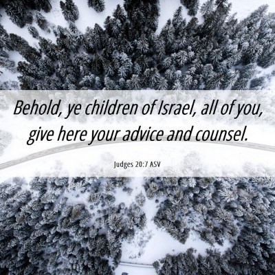Picture 06 - Judges 20:7 ASV - Behold, ye children of Israel, all of you, give - Bible Verse Picture