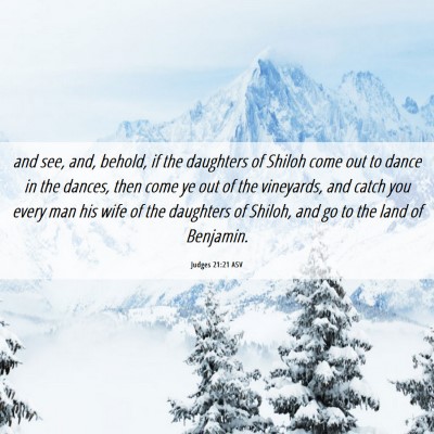 Picture 06 - Judges 21:21 ASV - and see, and, behold, if the daughters of Shiloh - Bible Verse Picture