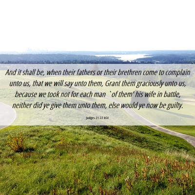 Picture 06 - Judges 21:22 ASV - And it shall be, when their fathers or their - Bible Verse Picture