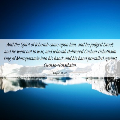 Picture 06 - Judges 3:10 ASV - And the Spirit of Jehovah came upon him, and he - Bible Verse Picture