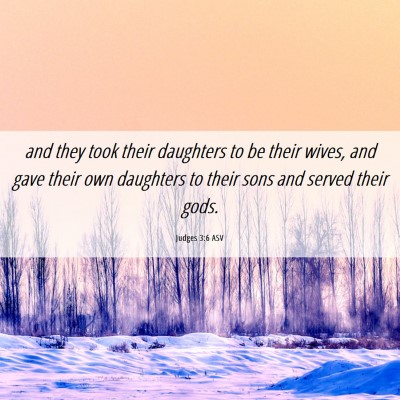 Picture 06 - Judges 3:6 ASV - and they took their daughters to be their wives, - Bible Verse Picture