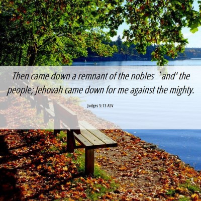Picture 06 - Judges 5:13 ASV - Then came down a remnant of the nobles `and' the - Bible Verse Picture