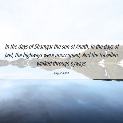 Picture 06 - Judges 5:6 ASV - In the days of Shamgar the son of Anath, In the - Bible Verse Picture