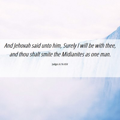 Picture 06 - Judges 6:16 ASV - And Jehovah said unto him, Surely I will be with - Bible Verse Picture
