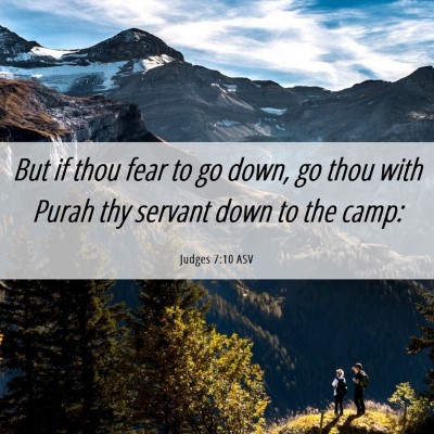 Picture 06 - Judges 7:10 ASV - But if thou fear to go down, go thou with Purah - Bible Verse Picture