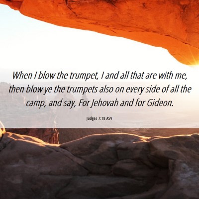 Picture 06 - Judges 7:18 ASV - When I blow the trumpet, I and all that are with - Bible Verse Picture