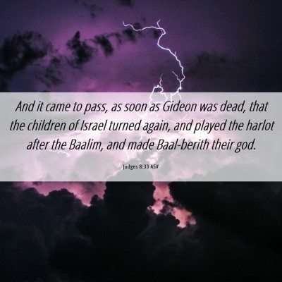 Picture 06 - Judges 8:33 ASV - And it came to pass, as soon as Gideon was dead, - Bible Verse Picture