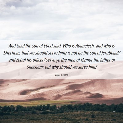 Picture 06 - Judges 9:28 ASV - And Gaal the son of Ebed said, Who is Abimelech, - Bible Verse Picture