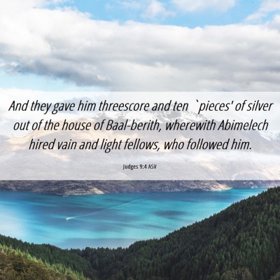 Picture 06 - Judges 9:4 ASV - And they gave him threescore and ten `pieces' of - Bible Verse Picture