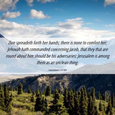 Picture 06 - Lamentations 1:17 ASV - Zion spreadeth forth her hands; there is none to - Bible Verse Picture