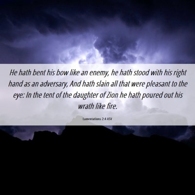 Picture 06 - Lamentations 2:4 ASV - He hath bent his bow like an enemy, he hath stood - Bible Verse Picture