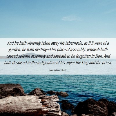 Picture 06 - Lamentations 2:6 ASV - And he hath violently taken away his tabernacle, - Bible Verse Picture