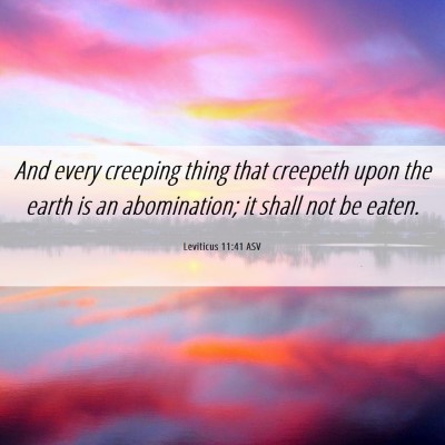 Picture 06 - Leviticus 11:41 ASV - And every creeping thing that creepeth upon the - Bible Verse Picture