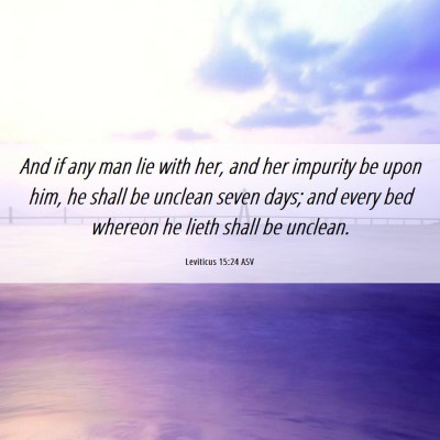 Picture 06 - Leviticus 15:24 ASV - And if any man lie with her, and her impurity be - Bible Verse Picture