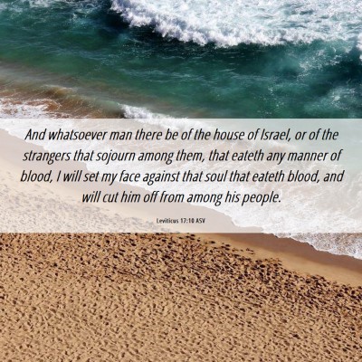 Picture 06 - Leviticus 17:10 ASV - And whatsoever man there be of the house of - Bible Verse Picture