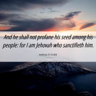 Picture 06 - Leviticus 21:15 ASV - And he shall not profane his seed among his - Bible Verse Picture