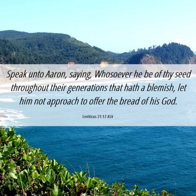 Picture 06 - Leviticus 21:17 ASV - Speak unto Aaron, saying, Whosoever he be of thy - Bible Verse Picture
