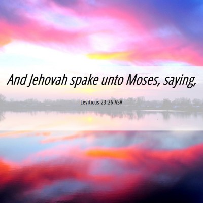 Picture 06 - Leviticus 23:26 ASV - And Jehovah spake unto Moses, - Bible Verse Picture