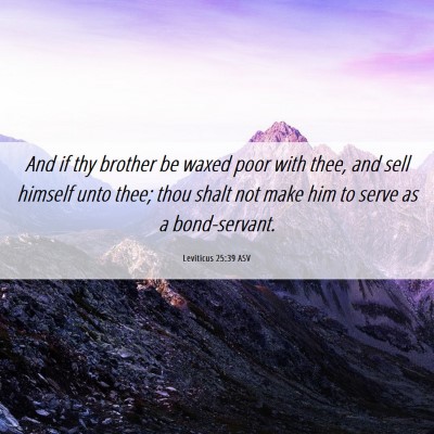 Picture 06 - Leviticus 25:39 ASV - And if thy brother be waxed poor with thee, and - Bible Verse Picture