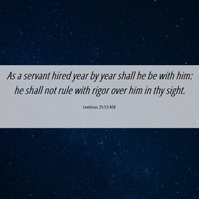 Picture 06 - Leviticus 25:53 ASV - As a servant hired year by year shall he be with - Bible Verse Picture