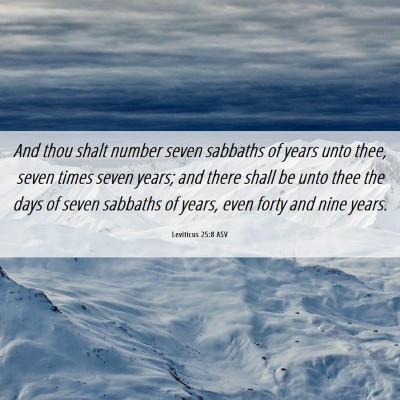 Picture 06 - Leviticus 25:8 ASV - And thou shalt number seven sabbaths of years - Bible Verse Picture