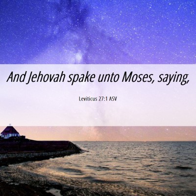 Picture 06 - Leviticus 27:1 ASV - And Jehovah spake unto Moses, - Bible Verse Picture