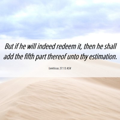 Picture 06 - Leviticus 27:13 ASV - But if he will indeed redeem it, then he shall - Bible Verse Picture