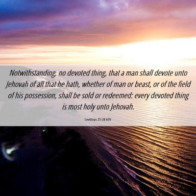 Picture 06 - Leviticus 27:28 ASV - Notwithstanding, no devoted thing, that a man - Bible Verse Picture