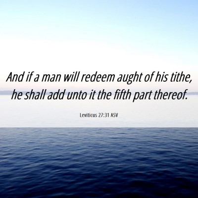 Picture 06 - Leviticus 27:31 ASV - And if a man will redeem aught of his tithe, he - Bible Verse Picture