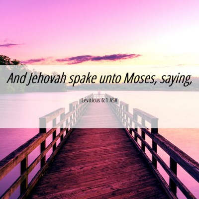Picture 06 - Leviticus 6:1 ASV - And Jehovah spake unto Moses, - Bible Verse Picture