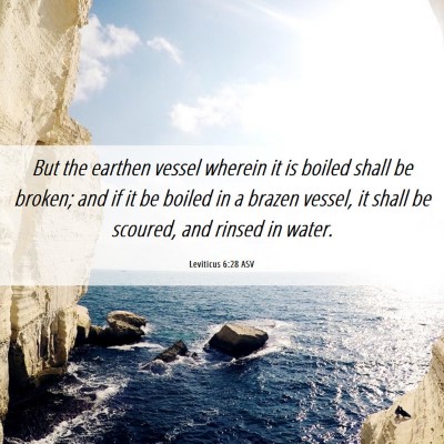 Picture 06 - Leviticus 6:28 ASV - But the earthen vessel wherein it is boiled shall - Bible Verse Picture