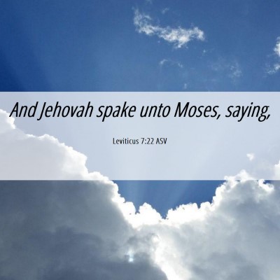 Picture 06 - Leviticus 7:22 ASV - And Jehovah spake unto Moses, - Bible Verse Picture