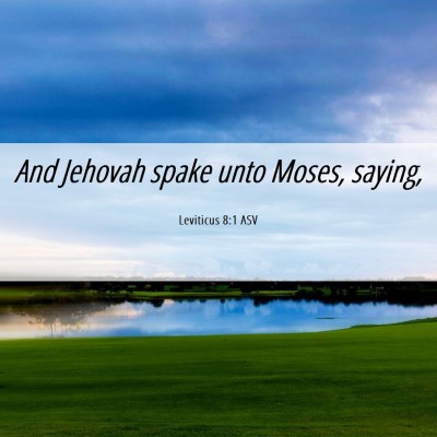 Picture 06 - Leviticus 8:1 ASV - And Jehovah spake unto Moses, - Bible Verse Picture