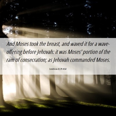 Picture 06 - Leviticus 8:29 ASV - And Moses took the breast, and waved it for a - Bible Verse Picture