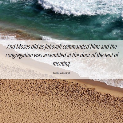 Picture 06 - Leviticus 8:4 ASV - And Moses did as Jehovah commanded him; and the - Bible Verse Picture