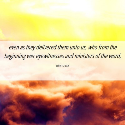 Picture 06 - Luke 1:2 ASV - even as they delivered them unto us, who from the - Bible Verse Picture