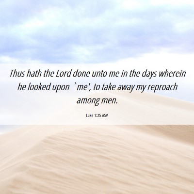 Picture 06 - Luke 1:25 ASV - Thus hath the Lord done unto me in the days - Bible Verse Picture