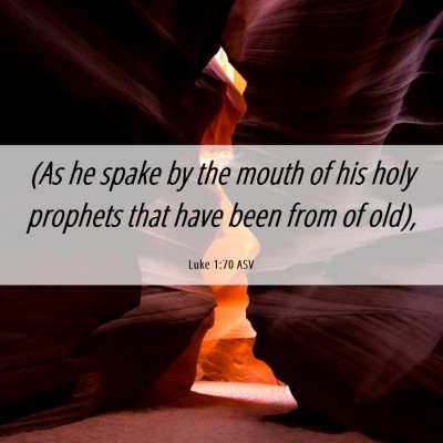 Picture 06 - Luke 1:70 ASV - (As he spake by the mouth of his holy prophets - Bible Verse Picture