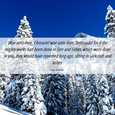 Picture 06 - Luke 10:13 ASV - Woe unto thee, Chorazin! woe unto thee, - Bible Verse Picture