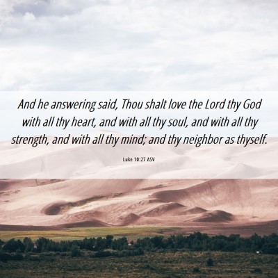 Picture 06 - Luke 10:27 ASV - And he answering said, Thou shalt love the Lord - Bible Verse Picture