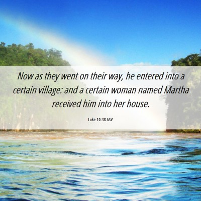 Picture 06 - Luke 10:38 ASV - Now as they went on their way, he entered into a - Bible Verse Picture