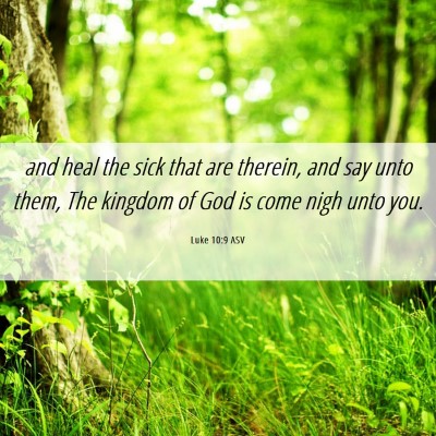 Picture 06 - Luke 10:9 ASV - and heal the sick that are therein, and say unto - Bible Verse Picture