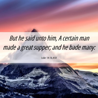 Picture 06 - Luke 14:16 ASV - But he said unto him, A certain man made a great - Bible Verse Picture