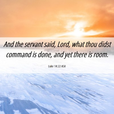 Picture 06 - Luke 14:22 ASV - And the servant said, Lord, what thou didst - Bible Verse Picture