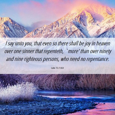 Picture 06 - Luke 15:7 ASV - I say unto you, that even so there shall be joy - Bible Verse Picture