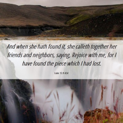 Picture 06 - Luke 15:9 ASV - And when she hath found it, she calleth together - Bible Verse Picture